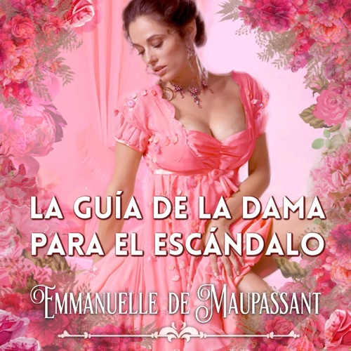 La guía de la dama para el escándalo: [The Lady's Guide to Scandal]: un romance histórico (La Guía de la Dama para el Amor) [A Historical Romance (The Lady's Guide to Love)] (Unabridged) cover
