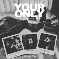 Your Only - Single - Kinda Odd