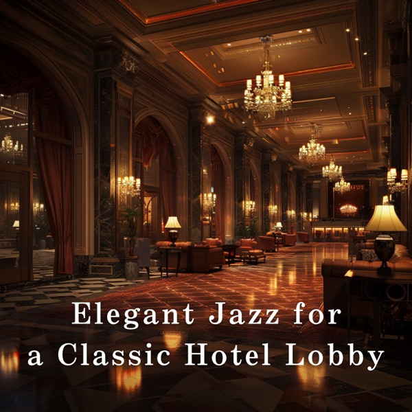 Elegant Jazz for a Classic Hotel Lobby