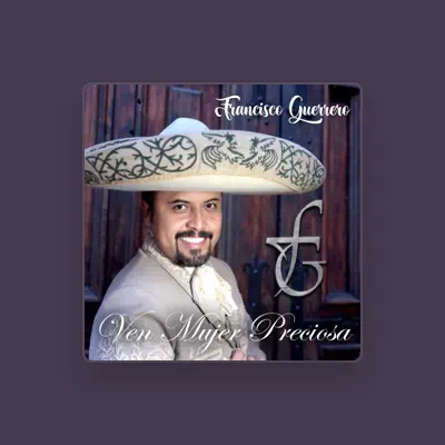 Listen to Francisco Guerrero, watch music videos, read bio, see tour dates & more!