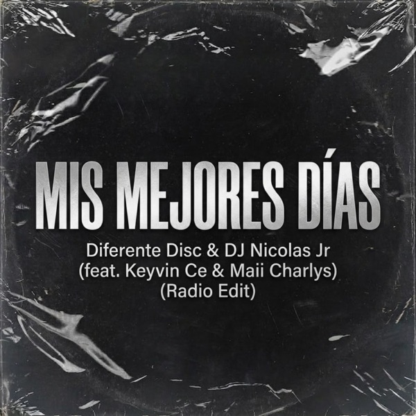 Mis Mejores Días (Radio Edit) [with Keyvin Ce & Maii Charlys]