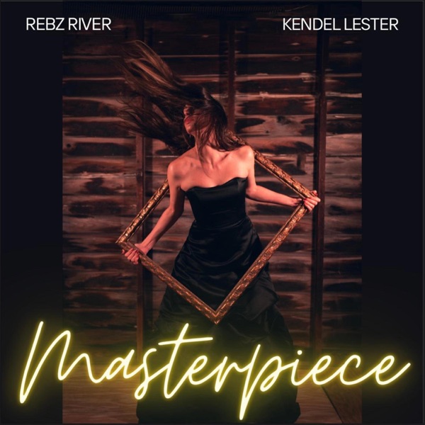 Masterpiece (feat. Kendel Lester)