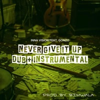 Never Give it Up EP - Single - Inna Vision, Gonzo & Bimwala