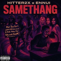SAMETHANG (feat. Hitter2x) - Single - Ennui