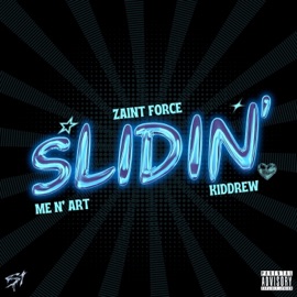 Slidin' (feat. Me N' Art & Kiddrew) ZAINT Force