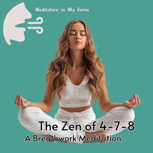 The Zen of 4-7-8: A Breathwork Meditation