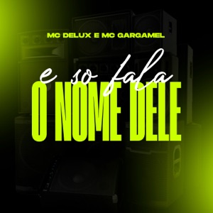 E Só Fala o Nome Dele