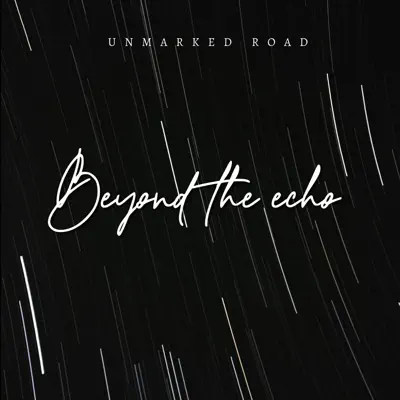 Listen to Beyond the echo by Unmarked road