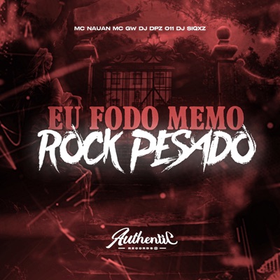 Eu Fodo Memo Rock Pesado (feat. MC GW) - Single