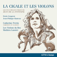 La cigale et les violons - Catherine Perrin, Mathieu Lussier & Les Violons du Roy