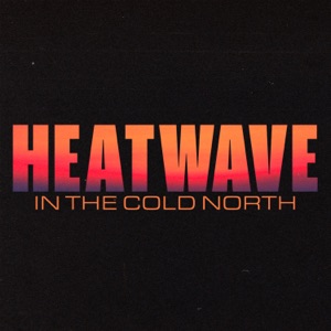 Heatwave In The Cold North - Single