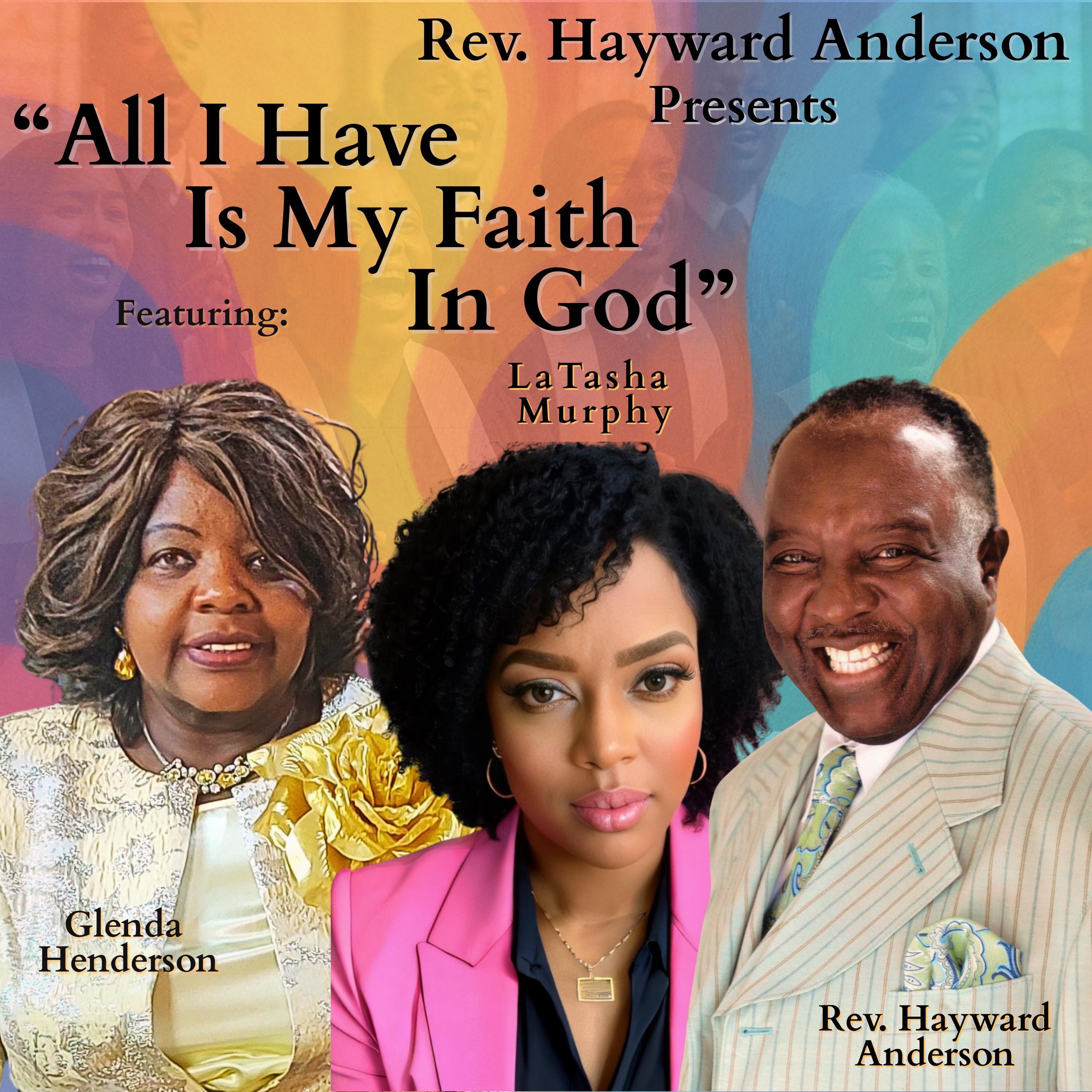 All I Have Is My Faith In God (feat. Glenda Henderson & LaTasha Murphy) - Single