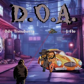 D.O.A. Ody Trendsetta & J-Flo