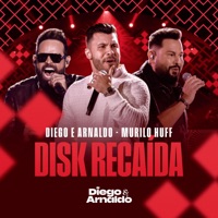 Disk Recaída (Ao Vivo) - Single - Diego & Arnaldo & Murilo Huff