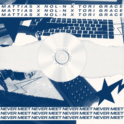 NEVER MEET (feat. Nol-N & Tori Grace) - Single
