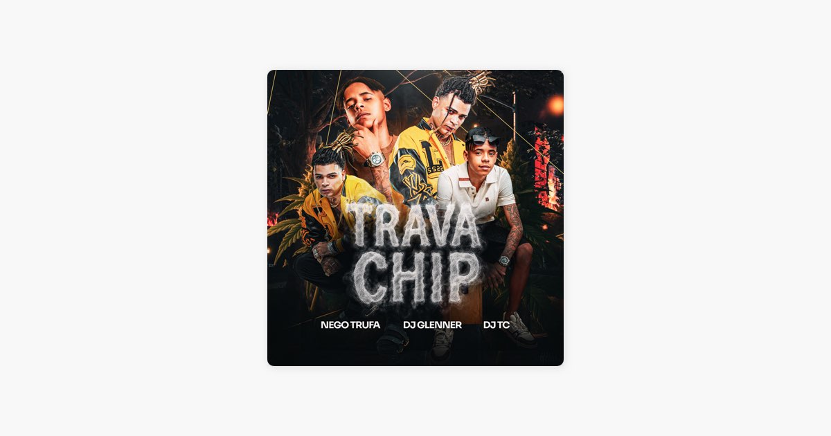 Trava Chip - Single — álbum de Nego Trufa, DJ TC & DJ Glenner