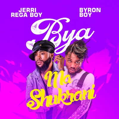 Bya Ma Shukrani (feat. Byron boy) - Single