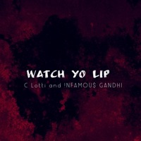 Watch Yo Lip - Single - C Lotti