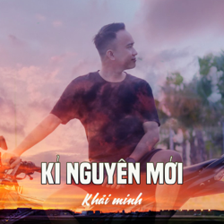 Kỉ Nguyên Mới - Khải Minh Cover Art