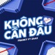Không Câ n Đâu feat Zaax Single