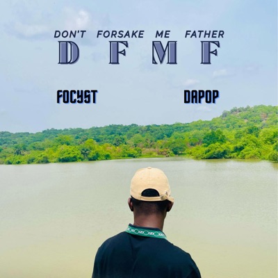 D.F.M.F. (Don't forsake me father) (feat. Dapop) - Single