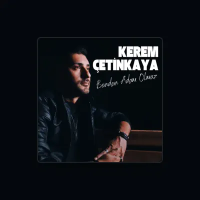 Listen to Kerem Çetinkaya, watch music videos, read bio, see tour dates & more!