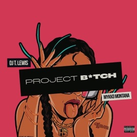 Project Bitch DJ T. Lewis & Mykko Montana