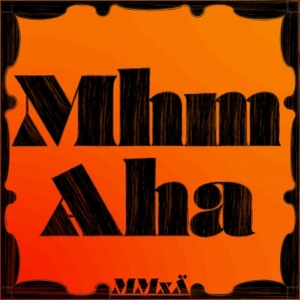 Mhm Aha - Single