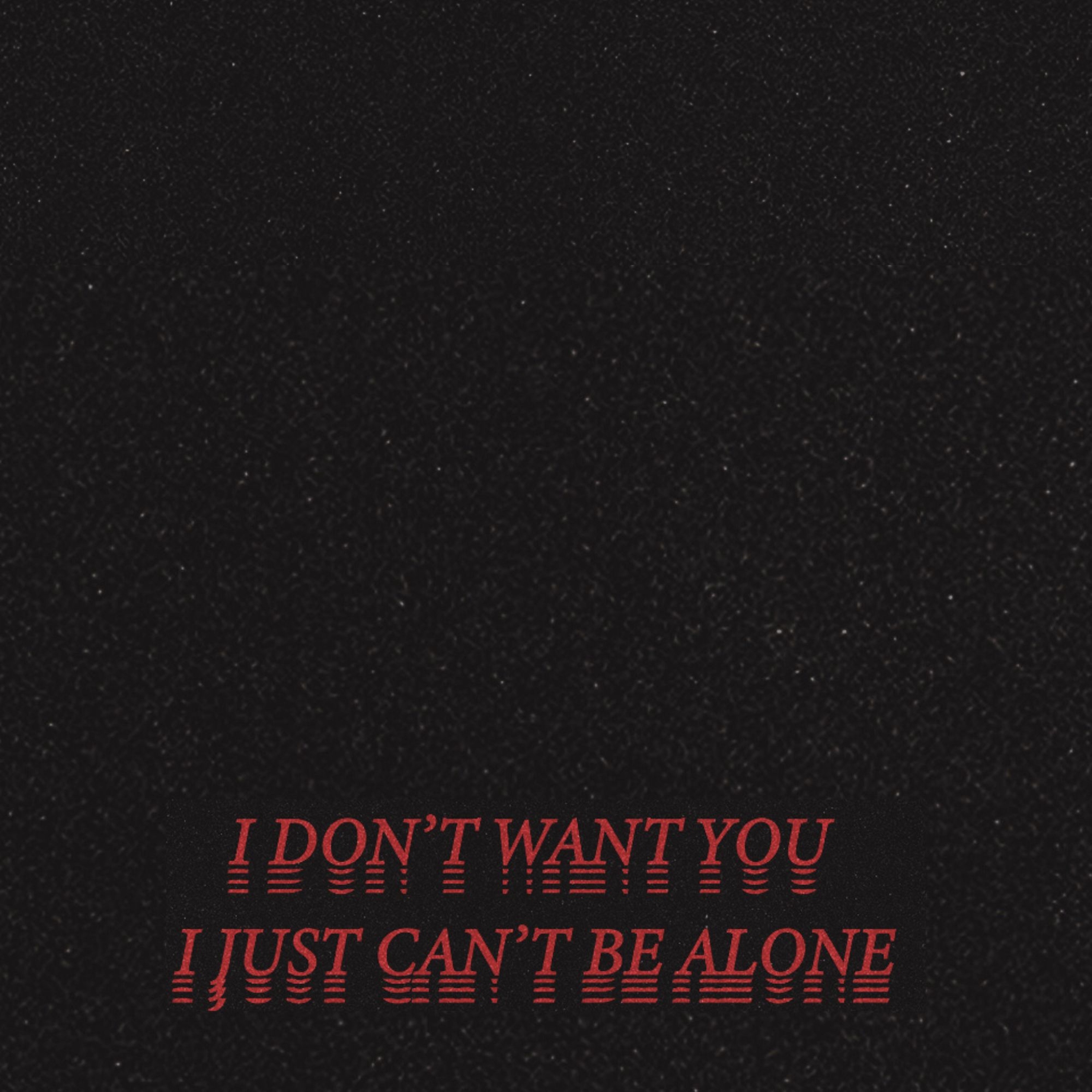 i don't want you i just can't be alone - Single