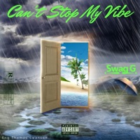 Cant Stop My Vibe - Single - Swag G