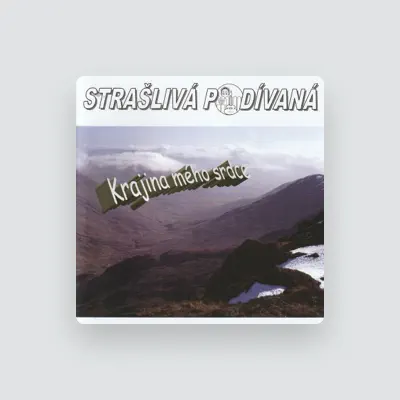 Listen to Strašlivá Podívaná, watch music videos, read bio, see tour dates & more!