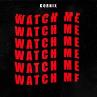 Watch Me - Single - Gornix