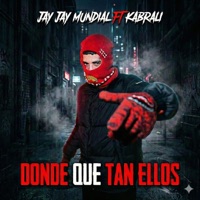 DONDE QUE TAN ELLOS (feat. Jay Jay Mundial) - Single - KABRALi