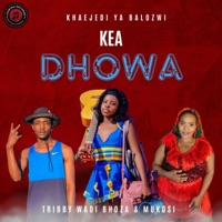 KEA DHOWA (feat. Tribby Wadi Bhozza & Mukosi) - Single - Khaejedi Ya Balozwi
