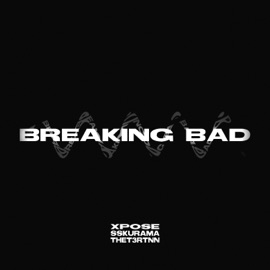 BREAKING BAD (feat. thet3rtnn & SSKURAMA) xpose