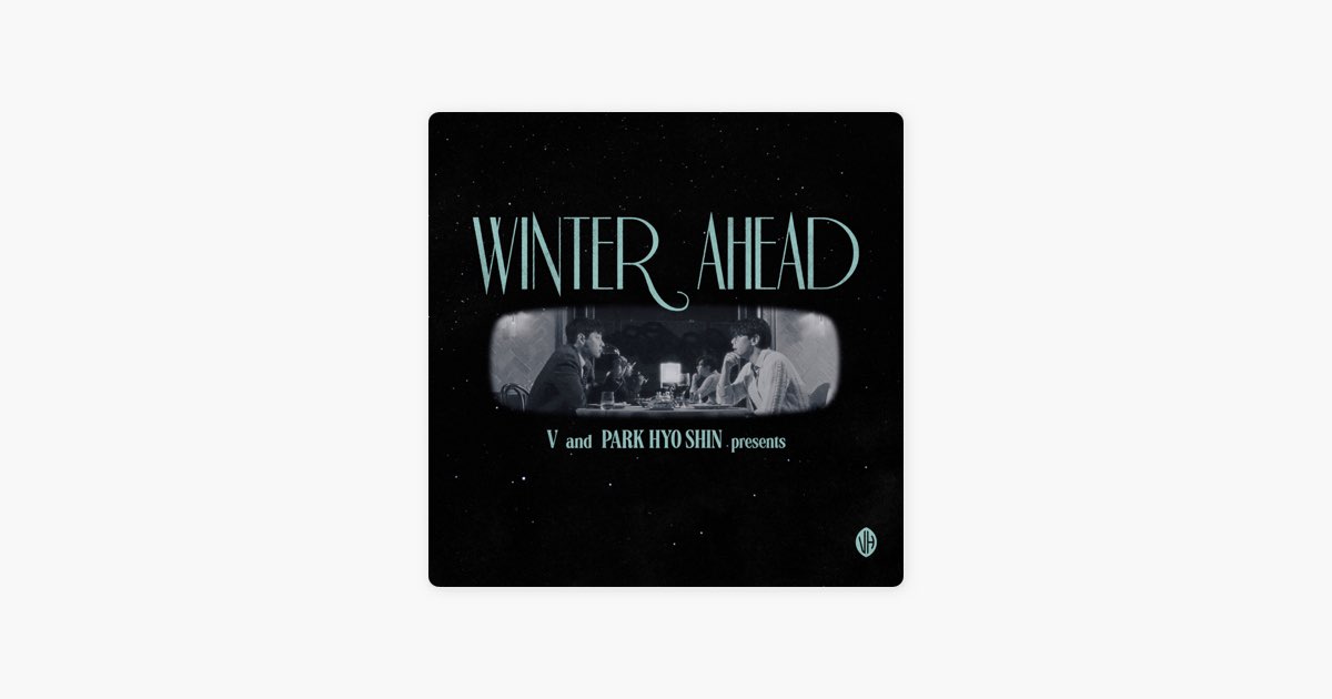 Winter Ahead - V & Park Hyo Shin