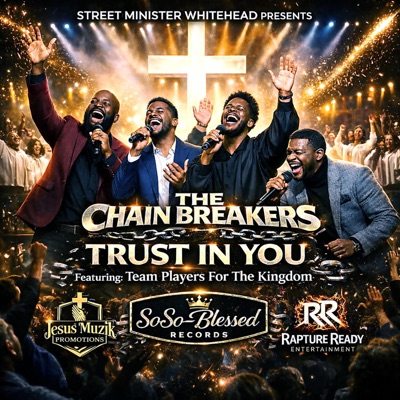 Trust In You (feat. The Chain Breakers & Team Players For The Kingdom) - Single