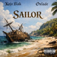 SAILOR - Single - KOJO BLAK & Oxlade