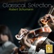 Classical Selection Schumann Symphony No 3 Op 97 Requiem für Mignon Op 98b