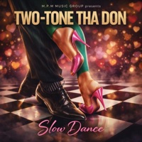 Slow Dance - Single - Two-Tone Tha Don