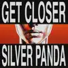 Silver Panda - Get Closer
