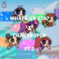 Whats yo ETA? Pt. 2 - Single - Chasenopup