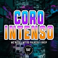 Coro Intenso - Single - MC Nito, MT DO PALACIO & BK2P