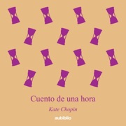 Cuento de una hora (Aubiblio Clásicos) (Unabridged) - Kate Chopin