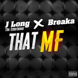 That MF (feat. J. Long The Entertainer) Breaka