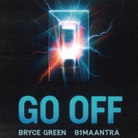 Go Off - Single - Bryce Green & 81maantra