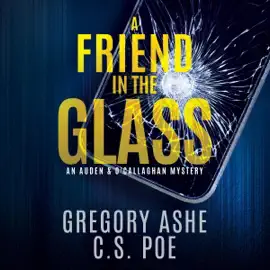 A Friend in the Glass: An Auden & O'Callaghan Mystery, Book 3 (Unabridged)
