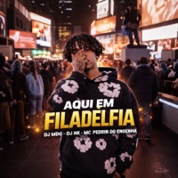 Aqui Em Filadélfia - Single - DJ MDG, DJ HK & Mc Pedrin do Engenha