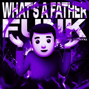 WHAT'S A FATHER FUNK - Single