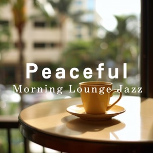Peaceful Morning Lounge Jazz